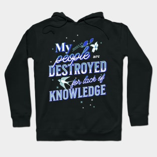 My people are destroyed for lack of knowledge. (Hosea 4:6) Hoodie